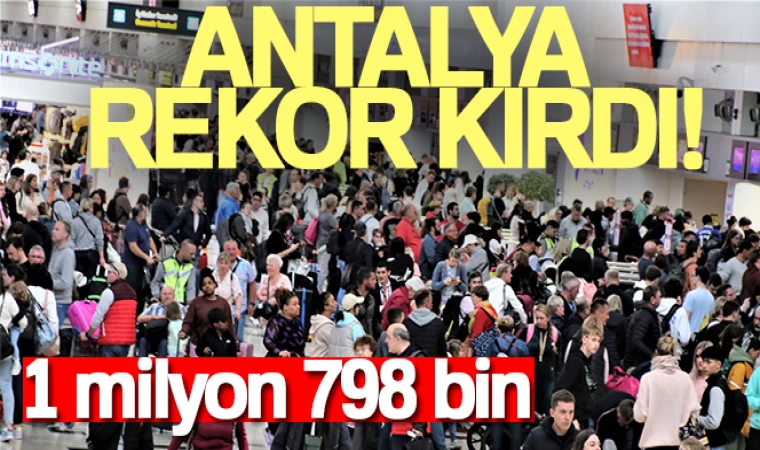 Antalya'ya 4 ayda 1 milyon 798 bin turist geldi
