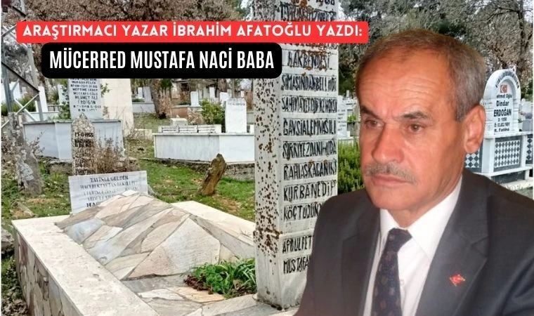 İbrahim Afatoğlu yazdı: Bekilli Bektaşiliği ve Mücerred Mustafa Naci Baba