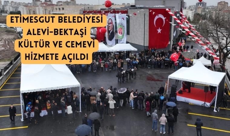 Etimesgut Belediyesi Alevi-Bektaşi Kültür ve Cemevi törenle açıldı