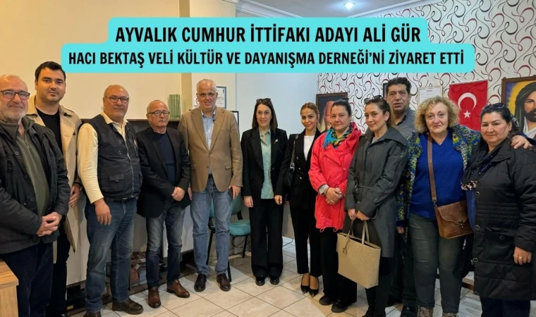 Ayvalık Hacı Bektaş Veli Derneği’ne Cumhur İttifakı adayından ziyaret