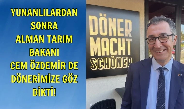 Alman Bakan Özdemir: Döner Alman yemeğidir!