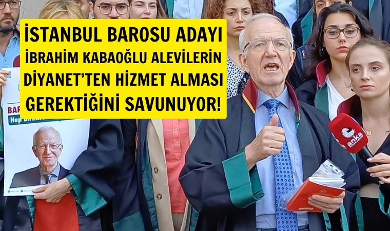 Alevileri Diyanet’e yönlendiren Kaboğlu baroya aday oldu!