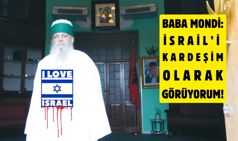 Baba Mondi: Kendimi İsrail’in kardeşi olarak görüyorum!