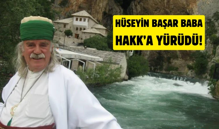 Seyyid Hüseyin Başar Baba Hakk’a yürüdü