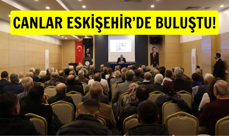 Eskişehir’de Canlarla Buluşma toplantısı düzenlendi