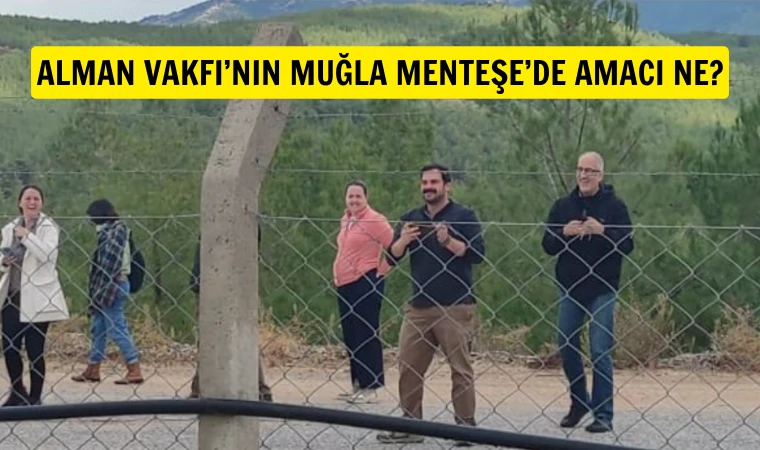 Muğla Menteşe’de Alman Vakfı’nın işi ne?