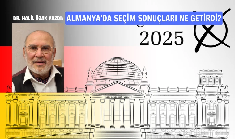 Dr. Özak yazdı: Almanya’da seçim sonuçları ne getirdi?