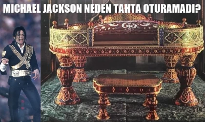 Michael Jackson, Şah İsmail'in tahtına oturmak istedi!