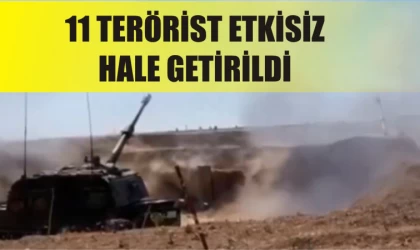 11 terörist etkisiz hale getirildi