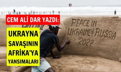 Cem Ali Dar yazdı: Ukrayna savaşının Afrika kıtasına yansımaları