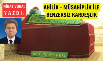 Nihat Vural yazdı: Ahilik - Müsahiplik ile benzersiz kardeşlik