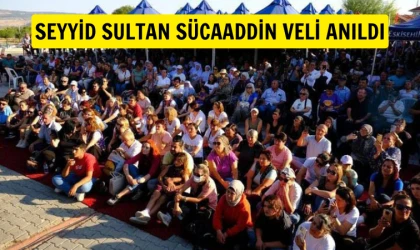 Seyyid Sultan Sücaaddin Veli anıldı